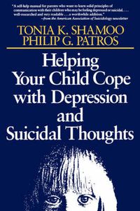Cover image for Helping Your Child Cope with Depression and Suicidal Thoughts