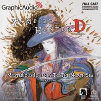 Cover image for Vampire Hunter D: Volume 8 - Mysterious Journey to the North Sea, Part Two [Dramatized Adaptation]