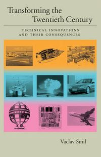 Cover image for Transforming the Twentieth Century: Technical Innovations and Their Consequences