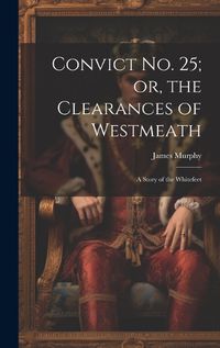 Cover image for Convict No. 25; or, the Clearances of Westmeath