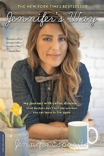 Cover image for Jennifer's Way: My Journey with Celiac Disease--What Doctors Don't Tell You and How You Can Learn to Live Again