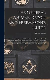 Cover image for The General Ahiman Rezon and Freemason's Guide