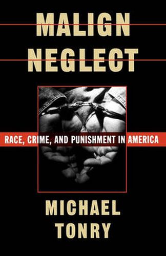 Cover image for Malign Neglect: Race, Crime, and Punishment in America