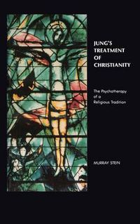 Cover image for Jung's Treatment of Christianity: The psychotherapy of a Religious Tradition