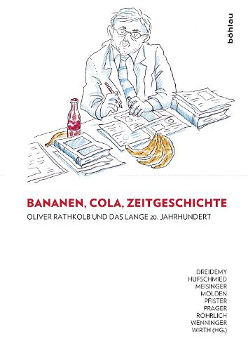 Bananen, Cola, Zeitgeschichte: Oliver Rathkolb Und Das Lange 20. Jahrhundert