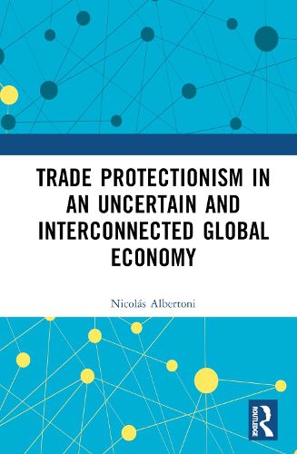 Cover image for Trade Protectionism in an Uncertain and Interconnected Global Economy