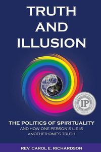 Cover image for Truth and Illusion: The Politics of Spirituality and How One Person's Lie Is Another One's Truth