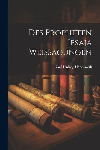 Des Propheten Jesaja Weissagungen