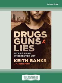 Cover image for Drugs, Guns & Lies: My life as an undercover cop