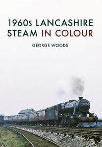 Cover image for 1960s Lancashire Steam in Colour