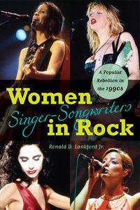 Cover image for Women Singer-Songwriters in Rock: A Populist Rebellion in the 1990s