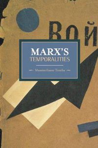 Cover image for Marx's Temporalities: Historical Materialism, Volume 44