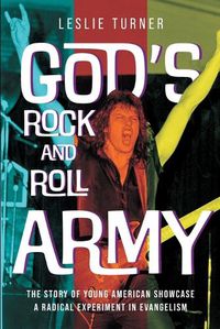 Cover image for God's Rock and Roll Army: The Story of Young American Showcase, A Radical Experiment in Evangelism