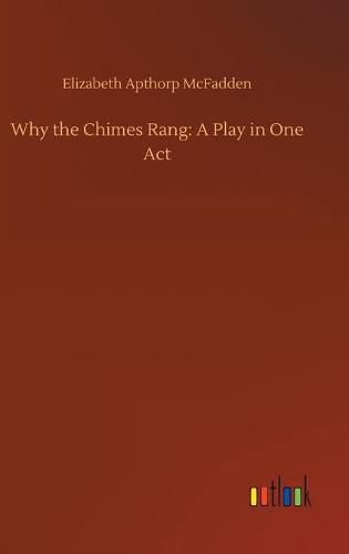 Cover image for Why the Chimes Rang: A Play in One Act