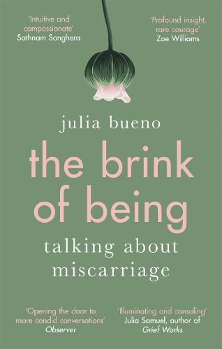 Cover image for The Brink of Being: An award-winning exploration of the psychological, emotional, medical, and cultural aspects of miscarriage and pregnancy loss