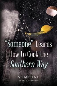 Cover image for Someone Learns How to Cook the Southern Way