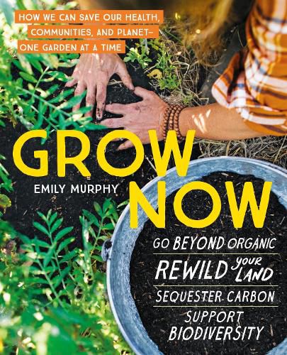 Cover image for Grow Now: How We Can Save Our Health, Communities and Planet - One Garden at a Time