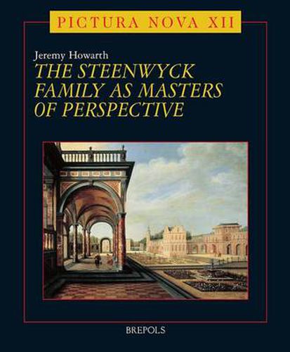 Cover image for The Steenwyck Family as Masters of Perspective: Hendrick Van Steenwyck the Elder (c.1550-1603), Hendrick Van Steenwyck the Younger (1580/82-1649), Susanna Van Steenwyck (Dates Unknown - Active 1639-C.1660)