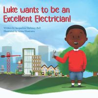 Cover image for Luke wants to be an Excellent Electrician