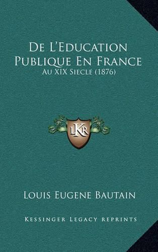 de L'Education Publique En France: Au XIX Siecle (1876)