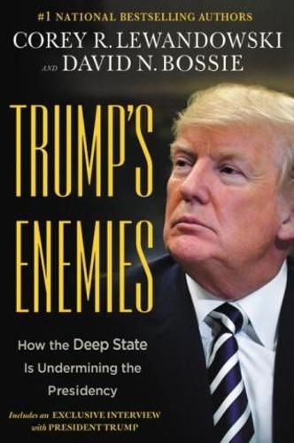 Cover image for Trump's Enemies: How the Deep State Is Undermining the Presidency