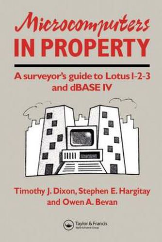 Cover image for Microcomputers in Property: A surveyor's guide to Lotus 1-2-3 and dBASE IV