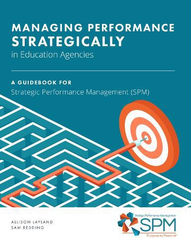 Cover image for ManagingPerformance Strategically in Education Agencies: A Guidebook for Strategic Performance Management (SPM)
