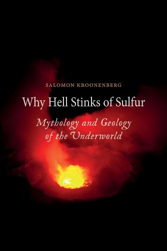 Cover image for Why Hell Stinks of Sulfur: Mythology and Geology of the Underworld
