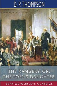 Cover image for The Rangers; or, The Tory's Daughter (Esprios Classics)