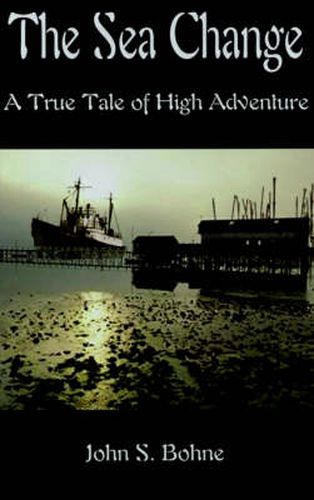 Cover image for The Sea Change: A True Tale of High Adventure