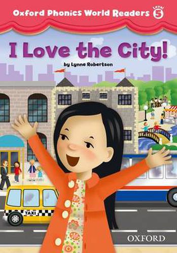 Cover image for Oxford Phonics World Readers: Level 5: I Love the City!