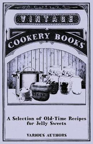 Cover image for A Selection of Old-Time Recipes for Jelly Sweets