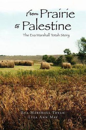 Cover image for From Prairie to Palestine: The Eva Marshall Totah Story