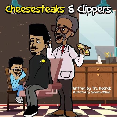 Cover image for Cheesesteaks and Clippers: The barbershop where you can learn about you, me and we!