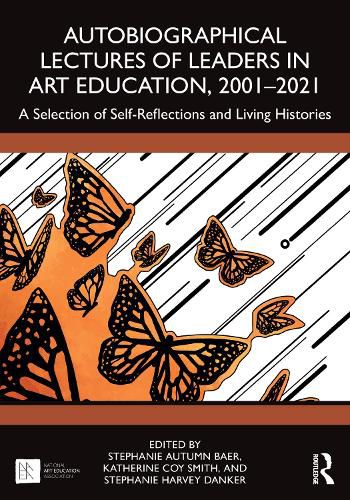 Autobiographical Lectures of Leaders in Art Education, 2001-2021