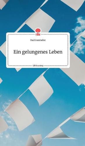 Cover image for Ein gelungenes Leben. Life is a Story