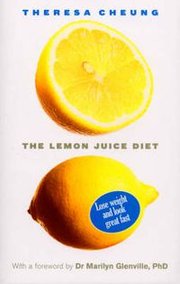 Cover image for The Lemon Juice Diet: Lose Weight and Look Great Fast: With a Foreword by Dr Marilyn Glenville