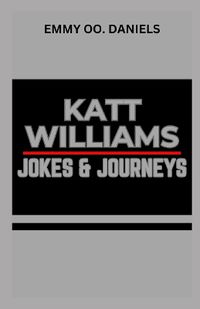Cover image for Katt Williams Jokes and Journeys
