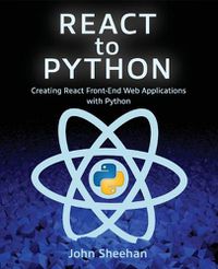 Cover image for React to Python: Creating React Front-End Web Applications with Python