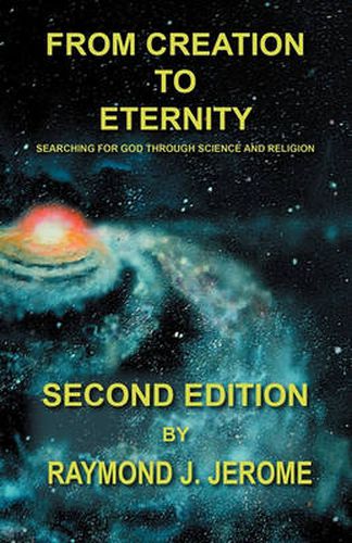 Cover image for From Creation to Eternity: Searching for God Through Science and Religion. (Second Edition)