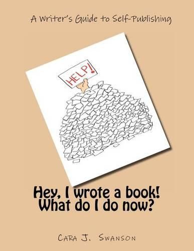 Cover image for Hey, I wrote a book! What do I do now?: A Writer's Guide to Self-Publishing