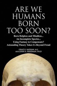 Cover image for Are We Humans Born Too Soon?