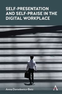 Cover image for Self-Presentation and Self-Praise in the Digital Workplace