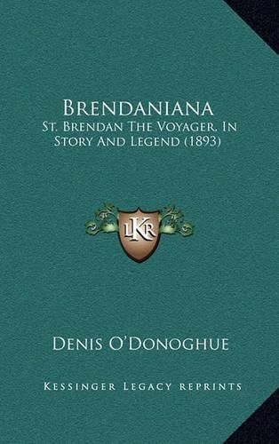 Cover image for Brendaniana: St. Brendan the Voyager, in Story and Legend (1893)