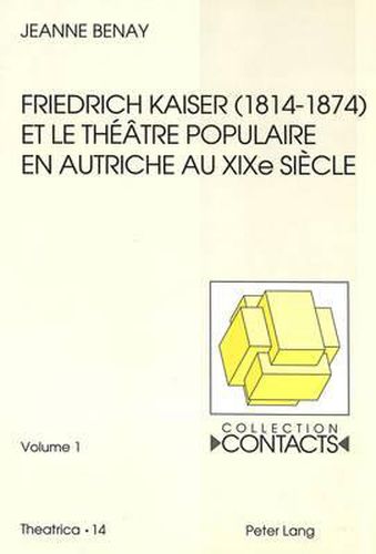 Friedrich Kaiser (1814-1874) Et Le Theatre Populaire En Autriche Au Xixe Siecle