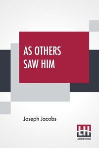 Cover image for As Others Saw Him: A Retrospect A. D. 54