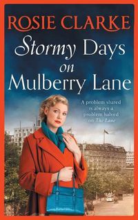 Cover image for Stormy Days On Mulberry Lane: A heartwarming, gripping historical saga in the bestselling Mulberry Lane series from Rosie Clarke