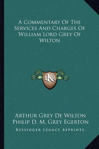 Cover image for A Commentary of the Services and Charges of William Lord Grey of Wilton