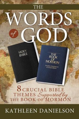Cover image for The Words of God: 8 Crucial Bible Themes Supported by the Book of Mormon