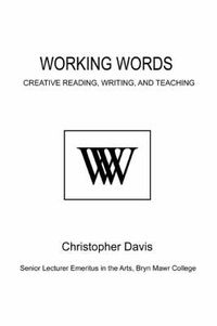 Cover image for Working Words: Creative Reading, Writing, and Teaching